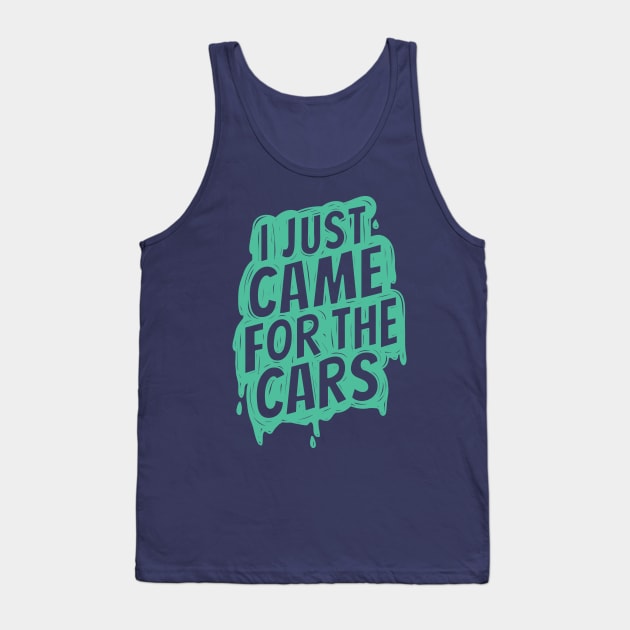 I just came for the cars 2 Tank Top by hoddynoddy